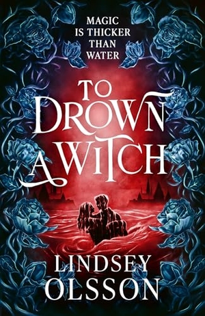 Olsson, Lindsey. To Drown a Witch. HarperCollins Publishers, 2026.