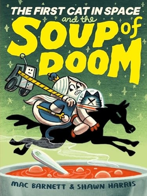 Barnett, Mac. The First Cat in Space and the Soup of Doom - A Graphic Novel. Thomas Nelson, 2023.