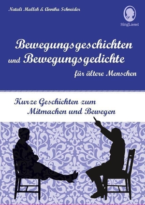 Mallek, Natali. Bewegungsgeschichten für Senioren - Kurze Geschichten zum Mitmachen und Bewegen. Singliesel GmbH, 2018.