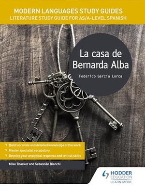 Thacker, Mike / Sebastian Bianchi. Modern Languages Study Guides: La casa de Bernarda Alba - Literature Study Guide for AS/A-level Spanish. Hachette Learning, 2017.