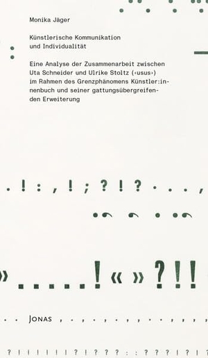 Jäger, Monika. Künstlerische Kommunikation und Individualität - Eine Analyse der Zusammenarbeit zwischen Uta Schneider und Ulrike Stoltz (¿usus¿) im Rahmen des Grenzphänomens Künstler:innenbuch und seiner gattungsübergreifenden Erweiterung. Jonas Verlag F. Kunst U., 2025.