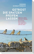 Getrost die Spatzen pfeifen lassen