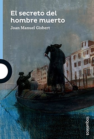 Gisbert, Joan Manuel. El secreto del hombre muerto. Santillana Educación, S.L., 2016.