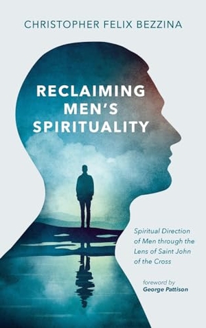 Bezzina, Christopher Felix. Reclaiming Men's Spirituality. Pickwick Publications, 2024.