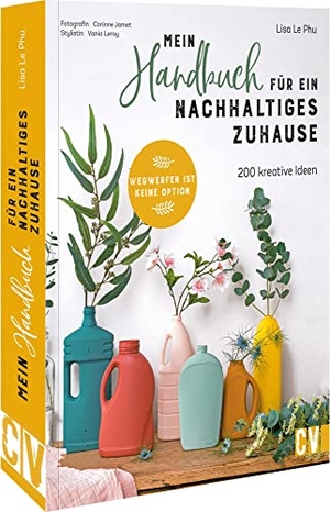 Le Phu, Lisa. Mein Handbuch für ein nachhaltiges Zuhause - 200 kreative Ideen. Christophorus Verlag, 2022.