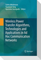 Wireless Power Transfer Algorithms, Technologies and Applications in Ad Hoc Communication Networks