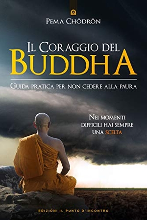 Chödrön, Pema. Il coraggio del Buddha. Guida pratica per non cedere alla paura. , 2018.