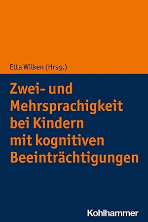 Wilken, Etta (Hrsg.). Zwei- und Mehrsprachigkeit bei Kindern mit kognitiven Beeinträchtigungen. Kohlhammer W., 2022.