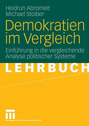 Stoiber, Michael / Heidrun Abromeit. Demokratien im Vergleich - Einführung in die vergleichende Analyse politischer Systeme. VS Verlag für Sozialwissenschaften, 2006.