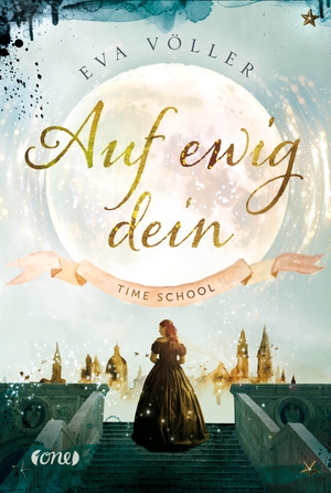 Völler, Eva. Auf ewig dein - Time School. Band 1. ONE, 2017.