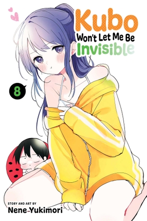 Yukimori, Nene. Kubo Won't Let Me Be Invisible, Vol. 8. Viz Media, Subs. of Shogakukan Inc, 2023.