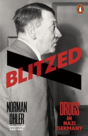 Ohler, Norman. Blitzed - Drugs in Nazi Germany. Penguin Books Ltd (UK), 2017.