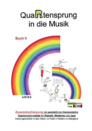 Aries, . .. QuaRtensprung in die Musik - ZUSAMMENFASSUNG der ganzheitlichen Harmonielehre - Improvisationsatlas für Klassik, Moderne und Jazz, Buch 2. tredition, 2020.