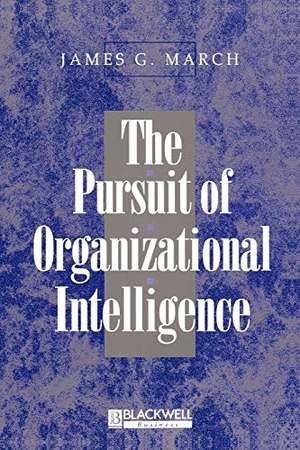 March, James G. The Pursuit of Organizational Intelligence - The Enyclopedic Dictionary. John Wiley & Sons, 1999.