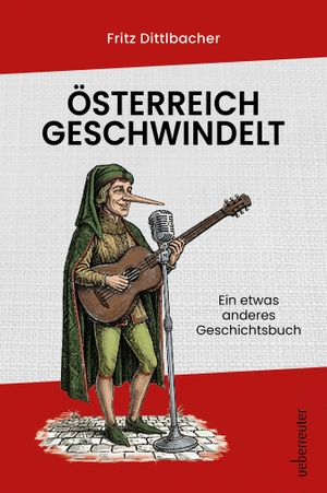 Dittlbacher, Fritz. Österreich geschwindelt - Ein etwas anderes Geschichtsbuch. Ueberreuter, Carl Verlag, 2026.