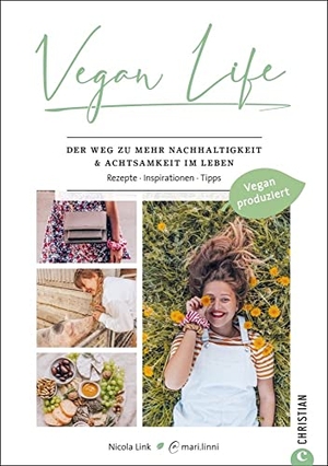 Link, Nicola. Vegan Life - Der Weg zu mehr Nachhaltigkeit & Achtsamkeit im Leben. Rezepte. Inspirationen. Tipps.. Christian Verlag GmbH, 2021.