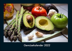 Tobias Becker. Gemüsekalender 2022 Fotokalender DIN A4 - Monatskalender mit Bild-Motiven von Obst und Gemüse, Ernährung und Essen. Vero Kalender, 2021.
