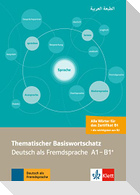 Thematischer Basiswortschatz. Deutsch als Fremdsprache A1-B1+. Mit Übersetzungen und Erläuterungen auf Arabisch