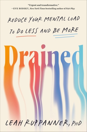 Ruppanner, Leah. Drained - Reduce Your Mental Load to Do Less and Be More. Penguin Publishing Group, 2026.
