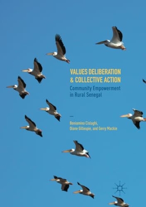 Cislaghi, Beniamino / Mackie, Gerry et al. Values Deliberation and Collective Action - Community Empowerment in Rural Senegal. Springer International Publishing, 2018.