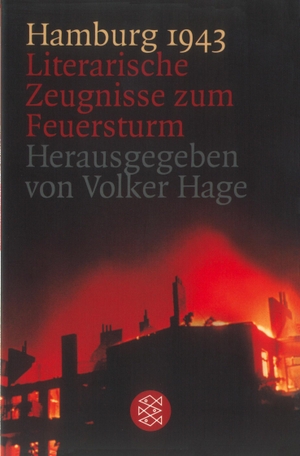 Hage, Volker (Hrsg.). Hamburg 1943 - Literarische Zeugnisse zum Feuersturm. FISCHER Taschenbuch, 2003.