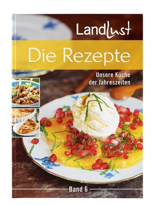 Landlust - Die Rezepte 6 - Unsere Küche der Jahreszeiten. Landwirtschaftsverlag, 2022.