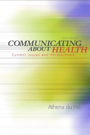 Du Pre, Athena / Du. Communicating about Health: Current Issues and Perspectives. McGraw-Hill Companies, 2004.