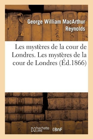 Reynolds-G. Les mystères de la cour de Londres. Les mystères de la cour de Londres. Hachette Livre, 2022.