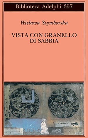 Szymborska, Wislawa. Vista con granello di sabbia. Poesie (1957-1993). Adelphi, 2004.