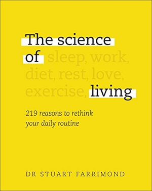 Farrimond, Stuart. The Science of Living - 219 reasons to rethink your daily routine. Penguin, 2020.