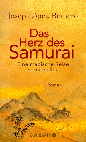 López Romero, Josep. Das Herz des Samurai - Eine magische Reise zu mir selbst. Barth O.W., 2018.