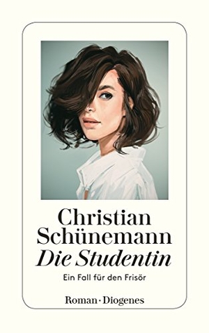 Schünemann, Christian. Die Studentin - Ein Fall für den Frisör. Diogenes Verlag AG, 2018.