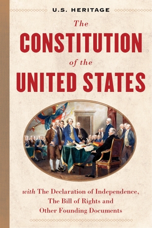 Founding Fathers / Washington, George et al. The Constitution of the United States (U.S. Heritage) - with The Declaration of Independence, The Bill of Rights and other Founding Documents. Humanix Books, 2024.