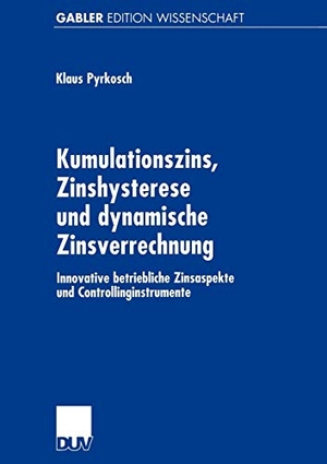 Pyrkosch, Klaus. Kumulationszins, Zinshysterese und dynamische Zinsverrechnung - Innovative betriebliche Zinsaspekte und Controllinginstrumente. Deutscher Universitätsverlag, 2001.