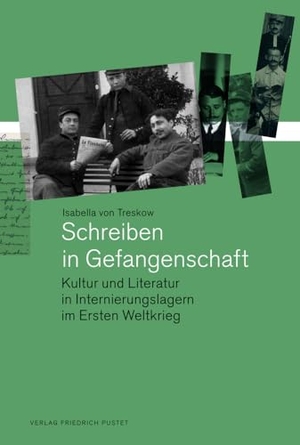 Treskow, Isabella Von. Schreiben in Gefangenschaft - Kultur und Literatur in Internierungslagern im Ersten Weltkrieg. Pustet, Friedrich GmbH, 2026.