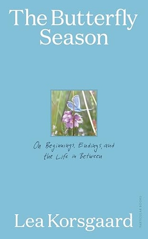 Korsgaard, Lea. The Butterfly Season - On Beginnings, Endings, and the Life in Between. Penguin Books Ltd (UK), 2026.