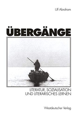 Abraham, Ulf. Übergänge - Literatur, Sozialisation und Literarisches Lernen. VS Verlag für Sozialwissenschaften, 1998.