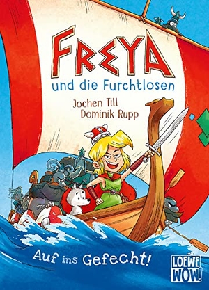 Till, Jochen. Freya und die Furchtlosen (Band 1) - Auf ins Gefecht! - Begleite Freya und die Wikinger auf ihren spannenden Reisen - Für Kinder ab 8 Jahren - Wow! Das will ich lesen.. Loewe Verlag GmbH, 2022.