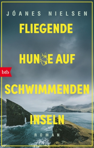 Nielsen, Jóanes. Fliegende Hunde auf schwimmenden Inseln - Roman. btb Taschenbuch, 2024.