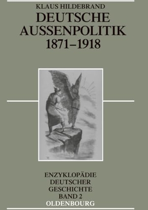 Hildebrand, Klaus. Deutsche Außenpolitik 1871-1918. De Gruyter Oldenbourg, 2008.
