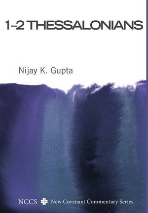 Gupta, Nijay K. 1-2 Thessalonians. Wipf & Stock Publishers, 2016.