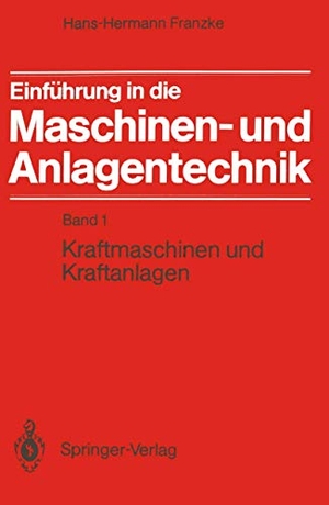 Franzke, Hans-Hermann. Einführung in die Maschinen- und Anlagentechnik - Band 1: Kraftmaschinen und Kraftanlagen. Springer Berlin Heidelberg, 1986.