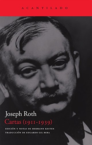 Gil Bera, Eduardo / Joseph Roth. Cartas (1911-1939). Acantilado, 2009.