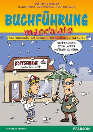 Holtschulte, Michael / Günter Schiller. Buchführung macchiato - Cartoonkurs für (Berufs-)Schüler und Studenten. Pearson Studium, 2014.