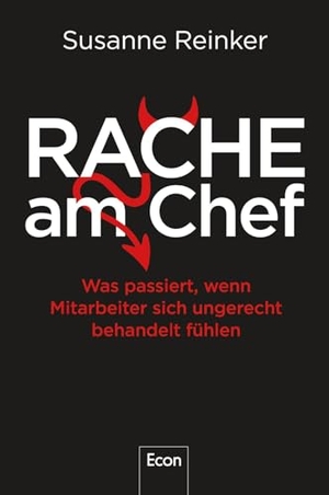 Reinker, Susanne. Rache am Chef - Was passiert, wenn Mitarbeiter sich ungerecht behandelt fühlen | Sabotage, Quiet Quitting, Betrug, Boykott und innere Kündigung bei schlechter Unternehmenskultur. Econ Verlag, 2026.