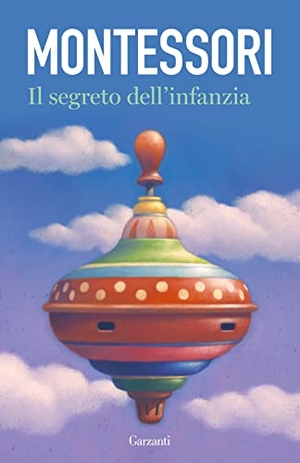 Montessori, Maria. Il segreto dell'infanzia. Garzanti, 2022.