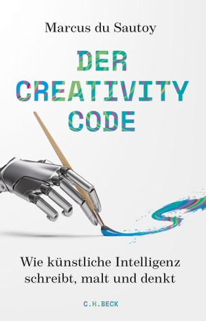 Sautoy, Marcus Du. Der Creativity-Code - Wie künstliche Intelligenz schreibt, malt und denkt. C.H. Beck, 2021.