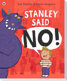 Stanley Said No