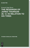The pessimism of James Thomson (B. V.) in relation to his times