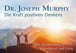 Murphy, Joseph. Die Kraft positiven Denkens - Aufsteller - 365 Affirmationen für Lebensfreude und Erfolg. Allegria Verlag, 2015.